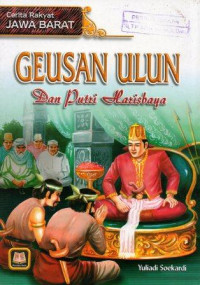 Geusan Ulun dan Putri Harisbaya: Cerita Rakyat Jawa Barat