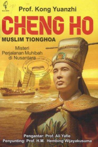 Muslim Tionghoa Cheng Ho: Misteri Perjalanan Muhibah di Nusantara