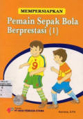 Mempersiapkan Pemain Sepak Bola Berprestasi (1)