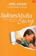 SuksesMulia Story: Kisah-Kisah Nyata Inspiratif Menyentuh hati