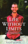 Life Without Limits: Tanpa Lengan dan Tungkai Aku Bisa Menaklukkan Dunia