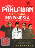 Cinta Pahlawan Nasional Indonesia: Mengenal dan Meneladani