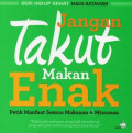 Jangan Takut Makan enak: Petik Manfaat Semua Makanan dan Minuman