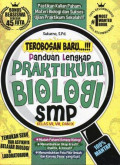 Terobosan Baru...!!! Panduan Lengkap Praktikum Biologi SMP Kelas VII, VIII, dan IX