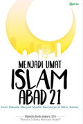 Menjadi Umat Islam Abad 21: Kunci Rahasia Menjadi Muslim Seutuhnya di Akhir Zaman