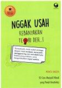 Image of Nggak Usah Banyak Teori Deh...!