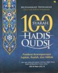 Image of 100 Syarah Hadis Qudsi: Panduan Kesempurnaan Aqidah, Ibadah, dan Akhlak