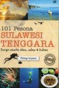 Image of 101 Pesona Sulawesi Tenggara: Surga Wisata Alam, Selam dan Kuliner