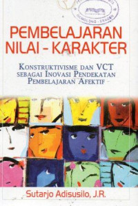 Image of Pembelajaran Nilai-Karakter: Konstruktivisme dan VCT sebagai Inovasi Pendekatan Pembelajaran Afektif