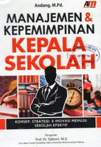 Image of Manajemen dan Kepemimpinan Kepala Sekolah: Konsep, Strategi, dan Inovasi Menuju Sekolah Efektif