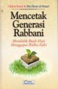 Image of Mencetak Generasi Rabbani: Mendidik Buah Hati Menggapai Ridha Ilahi