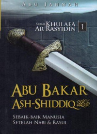 Image of Abu Bakar Ash-Shiddiq ra.: Sebaik-baik Manusia Setelah Nabi dan Rasul