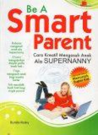 Image of Be A Smart Parent: Cara Hreatif Mengasuh Anak Ala Supernanny