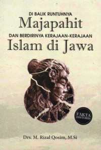 Image of Dibalik Runtuhnya Majapahit dab Berdirinya Kerajaan-Kerajaan Islam di Jawa