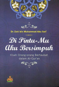 Image of Di Pintu-Mu aku Bersimpuh: Kisah Orang-Orang Bertaubat dalam Al-Qur'an
