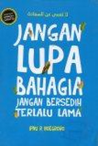 Image of Jangan Lupa Bahagia Jangan Bersedih Terlalu Lama
