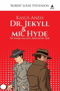 Image of Kasus Aneh Dr. Jekyll dan Mr. Hyde: The Strange Case of Dr. Jekyll and Mr. Hyde