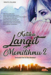 Image of Ketika Langit Memilihmu 2: Kemanakah Hati Ini Akan Berlabuh?