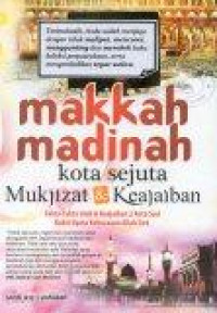 Image of Makkah Madinah: Kota Sejuta Mukjizat dan Keajaiban