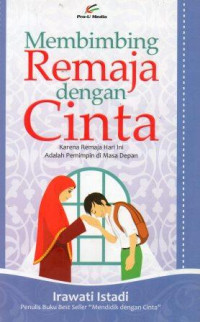 Image of Membimbing Remaja dengan Cinta: Karena Remaja Hari Ini Adalah Pemimpin di Masa Depan