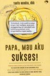 Image of Papa, Mau Aku Sukses!
