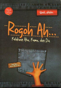 Image of Rogoh Ah...Kelakuan Aku, Kamu, dan Dia