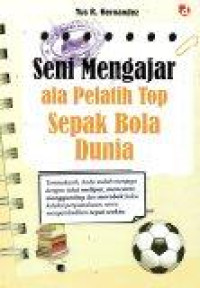 Image of Seni Mengajar ala Pelatih Top Sepak Bola Dunia