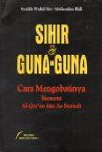 Image of Sihir dan Guna-Guna; Cara Mengobatinya Menurut Al-Qur'an dan As-Sunnah