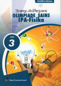 Image of Strategi Jitu Menjuarai Olimpiade Sains IPA-Fisika Jilid 3