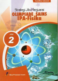 Image of Strategi Jitu Menjuarai Olimpiade Sains IPA-Fisika Jilid 2