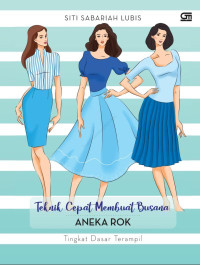 Image of Teknik Cepat Membuat Busana: Aneka Rok