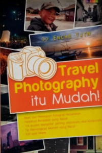 Image of Travel Photography itu Mudah!