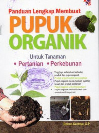 Image of Panduan Lengkap Membuat Pupuk Organik untuk Pertanian dan Perkebunan