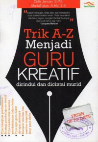Image of Trik A-Z Menjadi Guru Kreatif: Dirindui dan Dicintai Murid