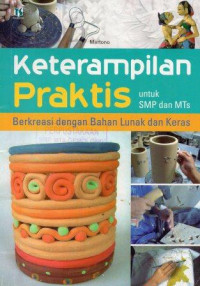 Image of Keterampilan Praktis: Berkreasi dengan Bahan Lunak dan Keras, untuk SMP dan MTs